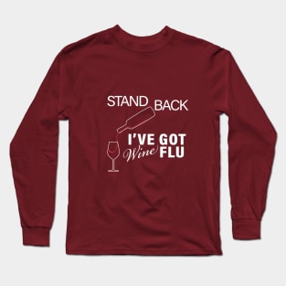 STAND BACK IVE GOT WINE FLU CORONAVIRUS COVID-19  T-SHIRT DESIGNTO DEFEND A COUNTRY YOU NEED AN ARMY BUT TO DEFEND A CIVILIZATION YOU NEED EDUCATION CORONAVIRUS COVID-19  T-SHIRT DESIGN Long Sleeve T-Shirt